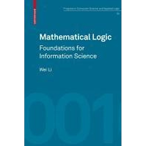 Mathematical Logic / Progress in Computer Science and Applied Logic Bd.25, Wei Li