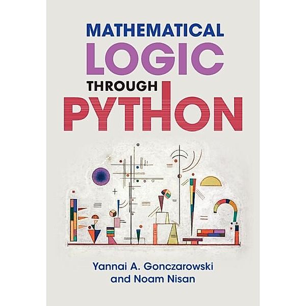 Mathematical Logic through Python, Yannai A. Gonczarowski