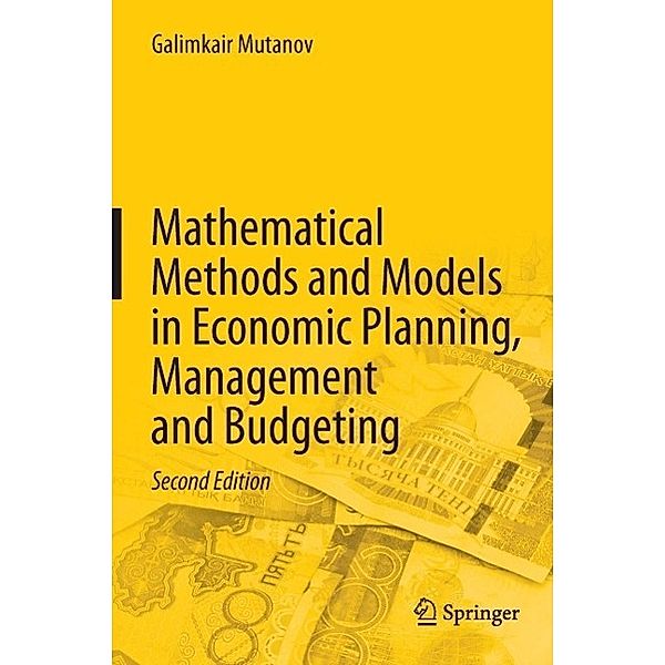 Mathematical Methods and Models in Economic Planning, Management and Budgeting, Galimkair Mutanov