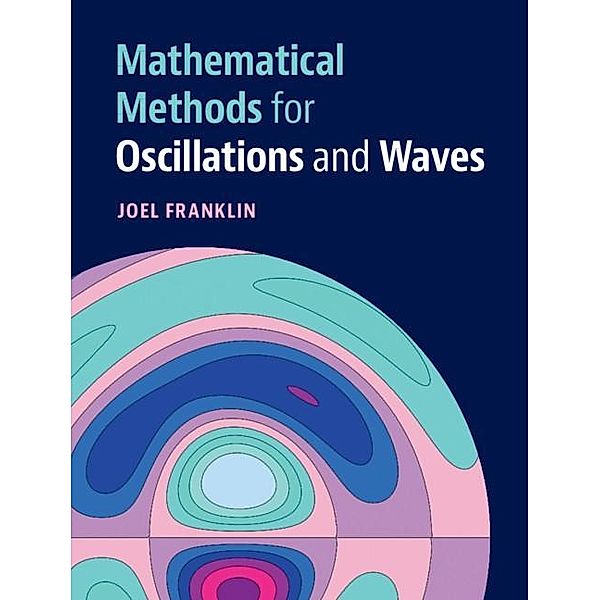 Mathematical Methods for Oscillations and Waves, Joel Franklin