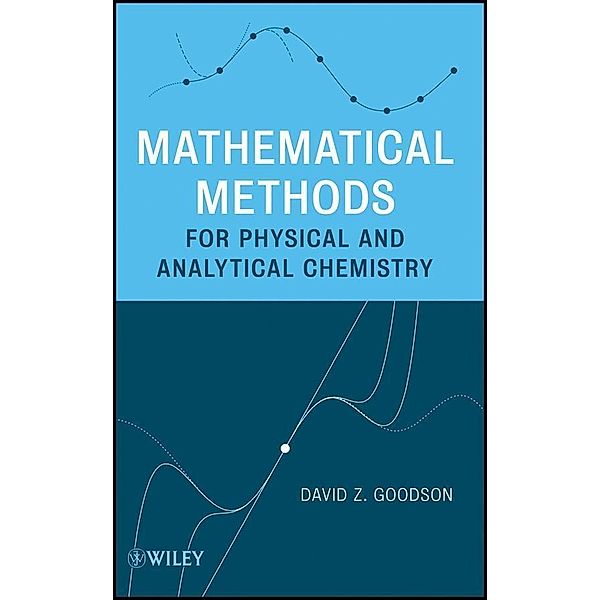 Mathematical Methods for Physical and Analytical Chemistry, David Z. Goodson