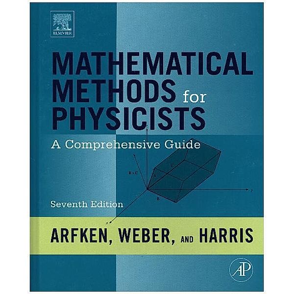 Mathematical Methods for Physicists, George B. Arfken, Hans J. Weber, Frank E. Harris