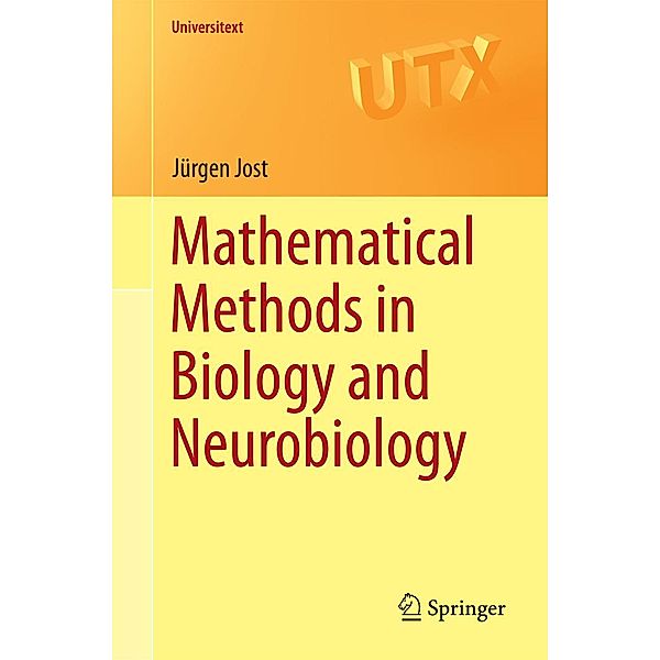 Mathematical Methods in Biology and Neurobiology / Universitext, Jürgen Jost