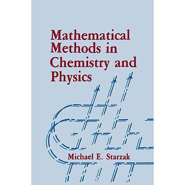 Mathematical Methods in Chemistry and Physics, M. E. Starzak