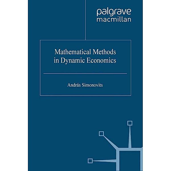 Mathematical Methods in Dynamic Economics, A. Simonovits