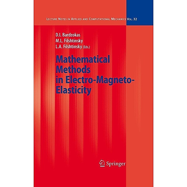 Mathematical Methods in Electro-Magneto-Elasticity / Lecture Notes in Applied and Computational Mechanics Bd.32, Demosthenis I. Bardzokas, Michael L. Filshtinsky, Leonid A. Filshtinsky