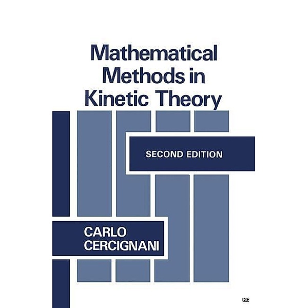Mathematical Methods in Kinetic Theory, C. Cercignani