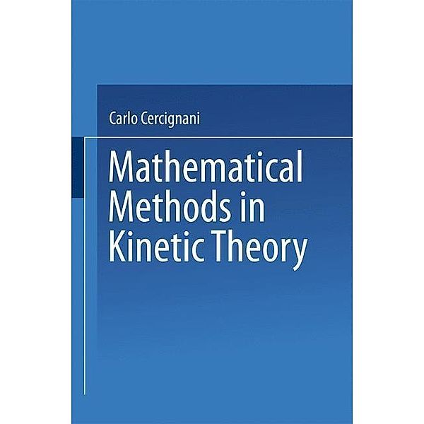 Mathematical Methods in Kinetic Theory, Carlo Cercignani