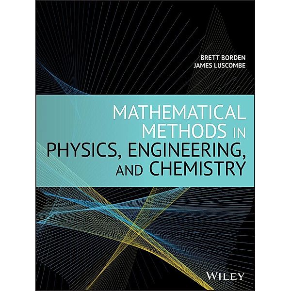 Mathematical Methods in Physics, Engineering, and Chemistry, Brett Borden, James Luscombe