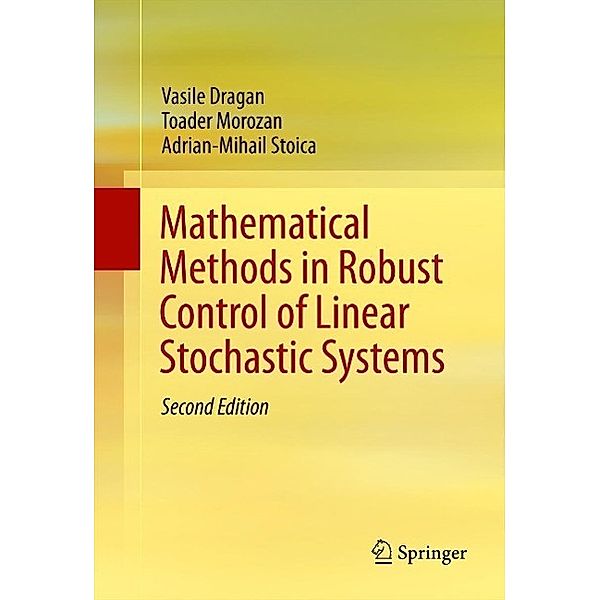 Mathematical Methods in Robust Control of Linear Stochastic Systems, Vasile Dragan, Toader Morozan, Adrian-Mihail Stoica