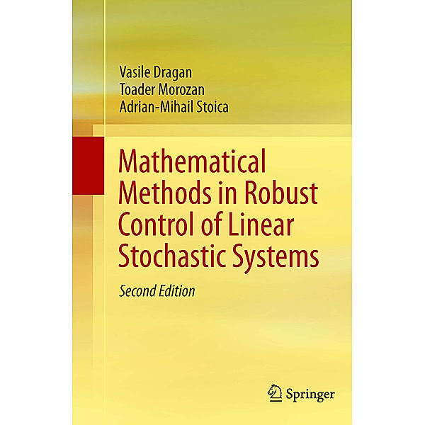 Mathematical Methods in Robust Control of Linear Stochastic Systems, Vasile Dragan, Toader Morozan, Adrian-Mihail Stoica