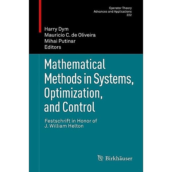 Mathematical Methods in Systems, Optimization, and Control / Operator Theory: Advances and Applications Bd.222, Harry Dym, Mihai Putinar