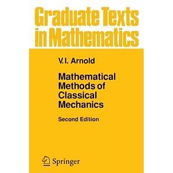 Mathematical Methods of Classical Mechanics / Graduate Texts in Mathematics Bd.60, V. I. Arnol'd