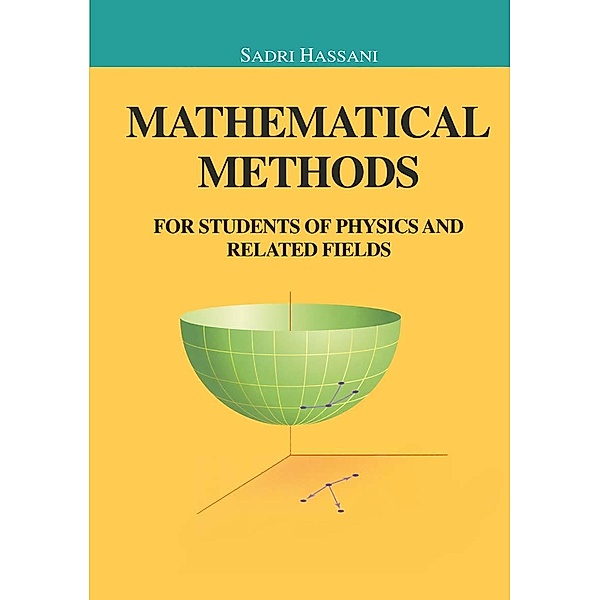 Mathematical Methods / Undergraduate Texts in Contemporary Physics, Sadri Hassani