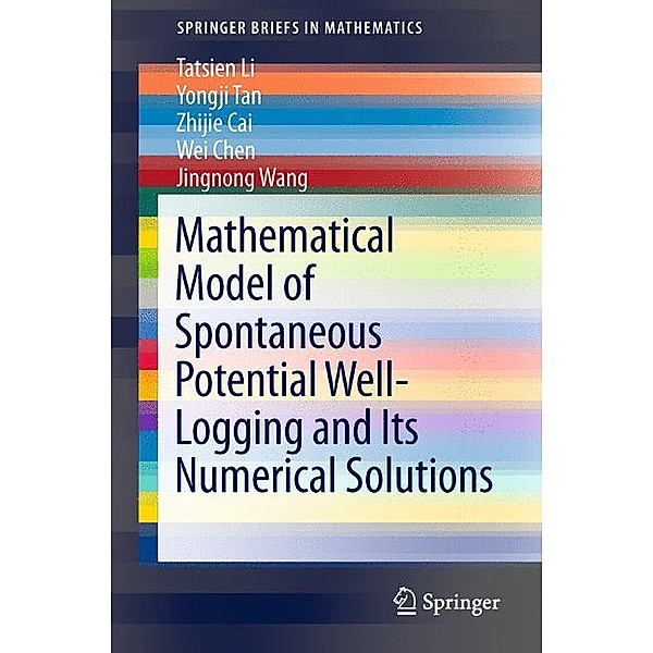 Mathematical Model of Spontaneous Potential Well-Logging and Its Numerical Solutions, Tatsien Li, Yongji Tan, Zhijie Cai, Wei Chen, Jingnong Wang