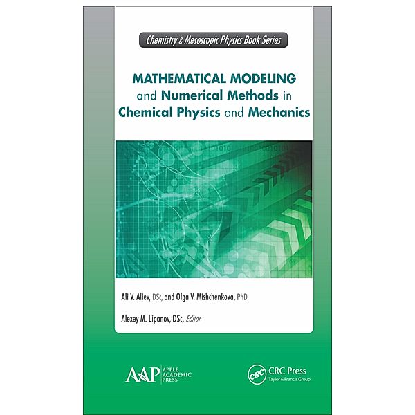 Mathematical Modeling and Numerical Methods in Chemical Physics and Mechanics, Ali V. Aliev, Olga V. Mishchenkova, Alexey M. Lipanov
