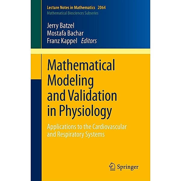 Mathematical Modeling and Validation in Physiology / Lecture Notes in Mathematics Bd.2064