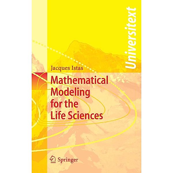 Mathematical Modeling for the Life Sciences / Universitext, Jacques Istas