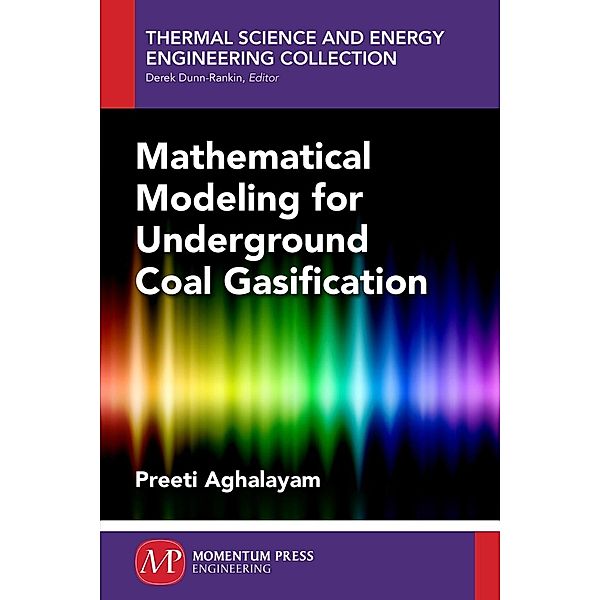 Mathematical Modeling for Underground Coal Gasification, Preeti Aghalayam
