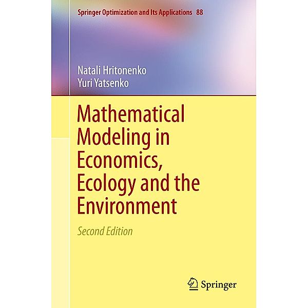 Mathematical Modeling in Economics, Ecology and the Environment / Springer Optimization and Its Applications Bd.88, Natali Hritonenko, Yuri Yatsenko