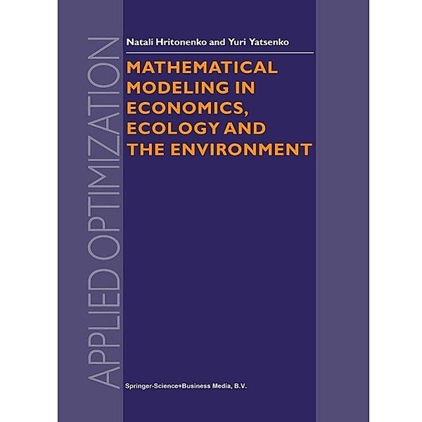 Mathematical Modeling in Economics, Ecology and the Environment / Applied Optimization Bd.34, N. V. Hritonenko, Yuri P. Yatsenko