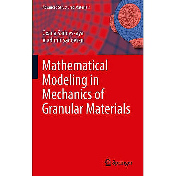 Mathematical Modeling in Mechanics of Granular Materials, Oxana Sadovskaya, Vladimir Sadovskii