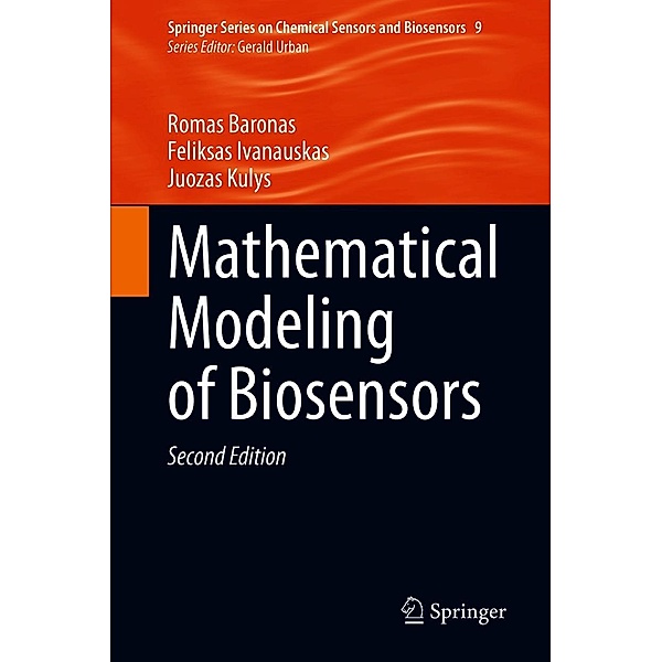 Mathematical Modeling of Biosensors / Springer Series on Chemical Sensors and Biosensors Bd.9, Romas Baronas, Feliksas Ivanauskas, Juozas Kulys