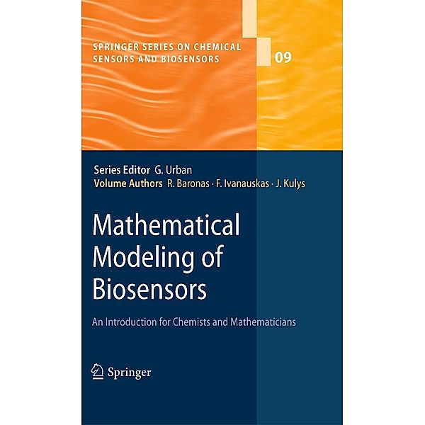 Mathematical Modeling of Biosensors / Springer Series on Chemical Sensors and Biosensors Bd.9, Romas Baronas, Feliksas Ivanauskas, Juozas Kulys