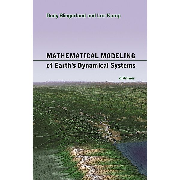 Mathematical Modeling of Earth's Dynamical Systems, Rudy Slingerland