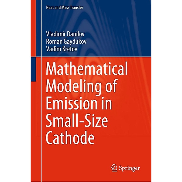 Mathematical Modeling of Emission in Small-Size Cathode / Heat and Mass Transfer, Vladimir Danilov, Roman Gaydukov, Vadim Kretov