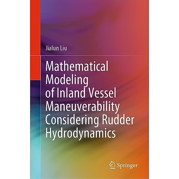 Mathematical Modeling of Inland Vessel Maneuverability Considering Rudder Hydrodynamics, Jialun Liu
