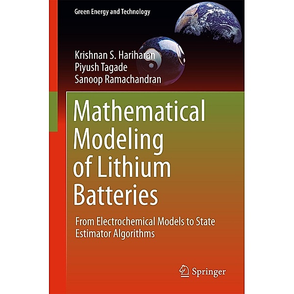 Mathematical Modeling of Lithium Batteries / Green Energy and Technology, Krishnan S. Hariharan, Piyush Tagade, Sanoop Ramachandran