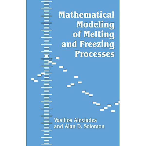 Mathematical Modeling Of Melting And Freezing Processes, V. Alexiades