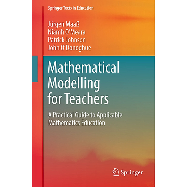 Mathematical Modelling for Teachers, Jürgen Maass, Niamh O'Meara, Patrick Johnson, John O'Donoghue