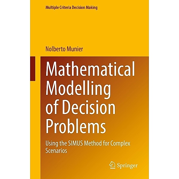 Mathematical Modelling of Decision Problems / Multiple Criteria Decision Making, Nolberto Munier