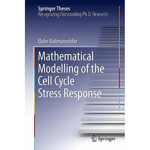 Mathematical Modelling of the Cell Cycle Stress Response, Elahe Radmaneshfar