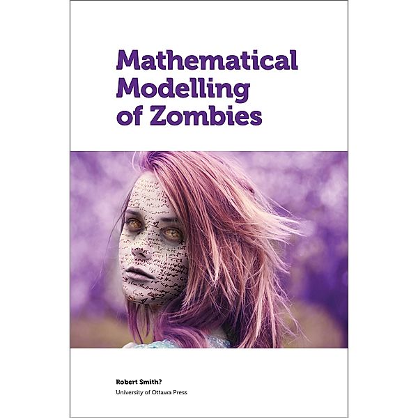 Mathematical Modelling of Zombies / University of Ottawa Press, Robert Smith?