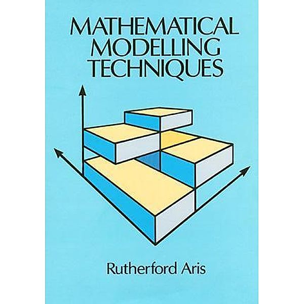 Mathematical Modelling Techniques / Dover Books on Computer Science, Rutherford Aris