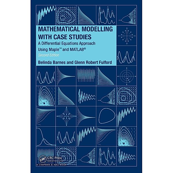 Mathematical Modelling with Case Studies, G. . R. Fulford, B. Barnes