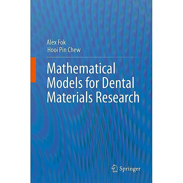Mathematical Models for Dental Materials Research, Alex Fok, Hooi Pin Chew