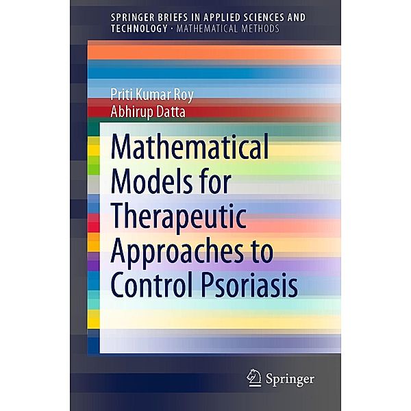 Mathematical Models for Therapeutic Approaches to Control Psoriasis / SpringerBriefs in Applied Sciences and Technology, Priti Kumar Roy, Abhirup Datta