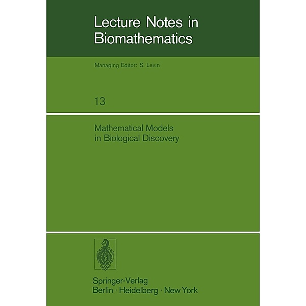Mathematical Models in Biological Discovery / Lecture Notes in Biomathematics Bd.13