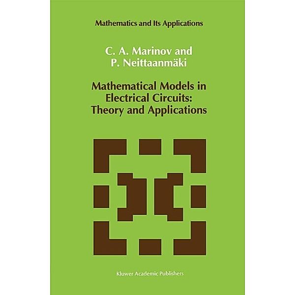Mathematical Models in Electrical Circuits: Theory and Applications / Mathematics and Its Applications Bd.66, C. A. Marinov, Pekka Neittaanmäki