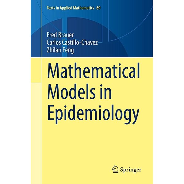 Mathematical Models in Epidemiology / Texts in Applied Mathematics Bd.69, Fred Brauer, Carlos Castillo-Chavez, Zhilan Feng