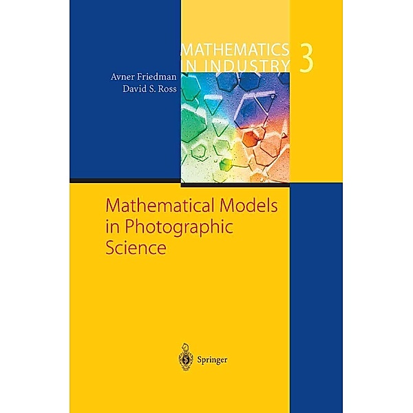 Mathematical Models in Photographic Science / Mathematics in Industry Bd.3, Avner Friedman, David Ross