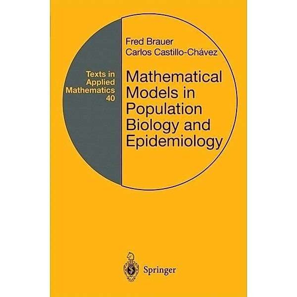 Mathematical Models in Population Biology and Epidemiology / Texts in Applied Mathematics Bd.40, Fred Brauer, Carlos Castillo-Chavez