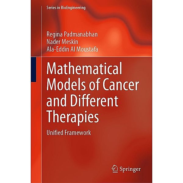 Mathematical Models of Cancer and Different Therapies / Series in BioEngineering, Regina Padmanabhan, Nader Meskin, Ala-Eddin Al Moustafa