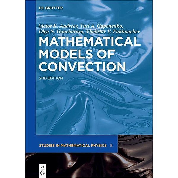 Mathematical Models of Convection / De Gruyter Studies in Mathematical Physics, Victor K. Andreev, Yuri A. Gaponenko, Olga N. Goncharova, Vladislav V. Pukhnachev