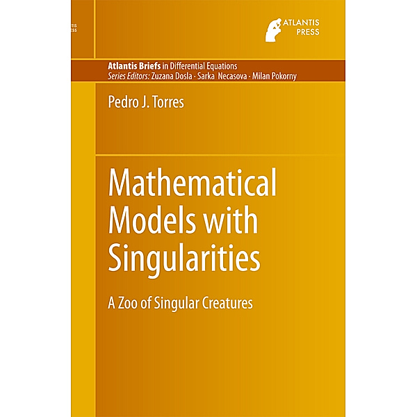 Mathematical Models with Singularities, Pedro J. Torres