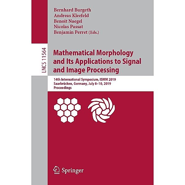 Mathematical Morphology and Its Applications to Signal and Image Processing / Lecture Notes in Computer Science Bd.11564